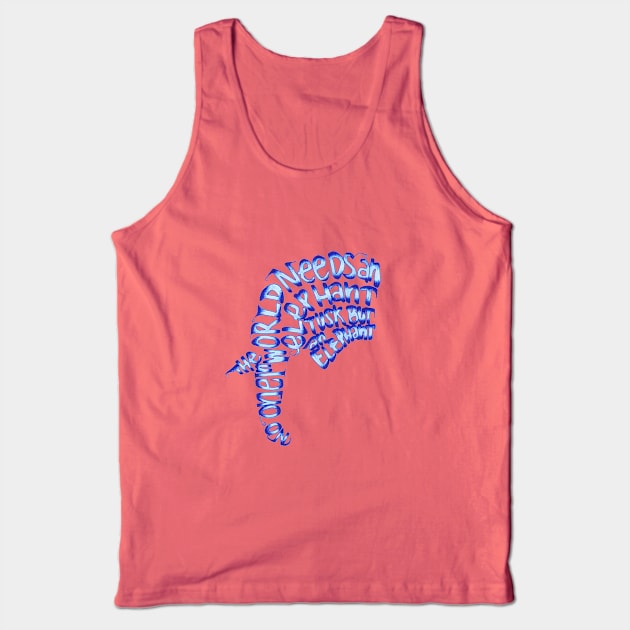 Who Needs an Elephant Tusk? Tank Top by UrsulaRodgers